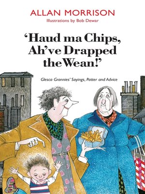 cover image of Haud Ma Chips, Ah've Drapped the Wean!